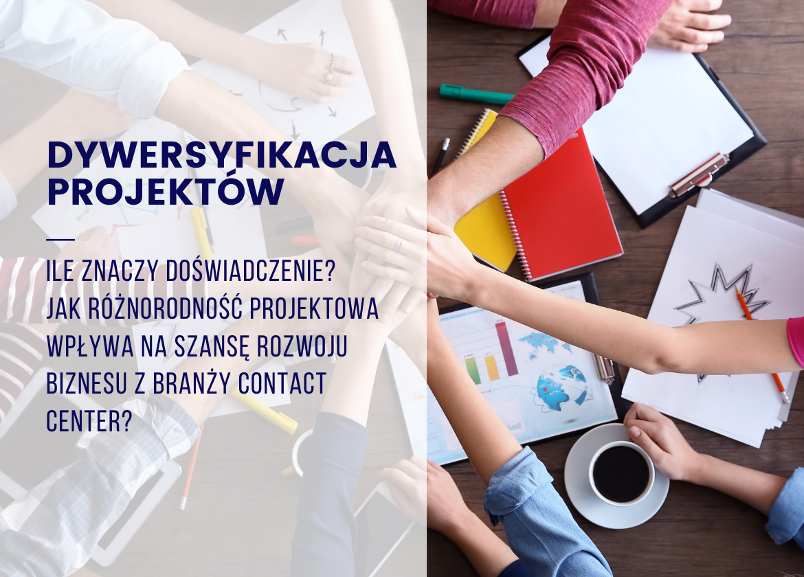 Dywersyfikacja projektów jako ścieżka rozwoju firmy z branży Contact Center