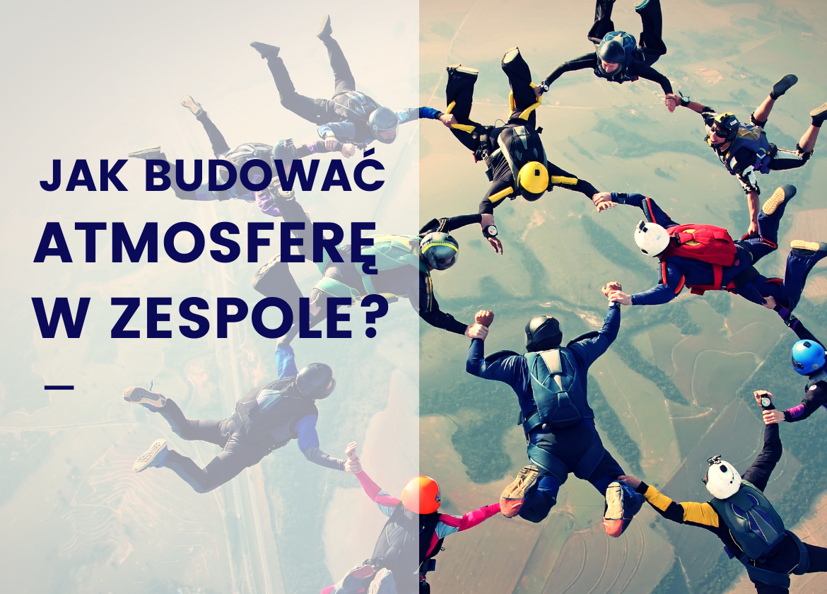 Jak budować atmosferę w Zespole?